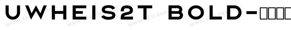 UWHeiS2T Bold字体转换